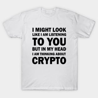 I am thinking about Crypto T-Shirt